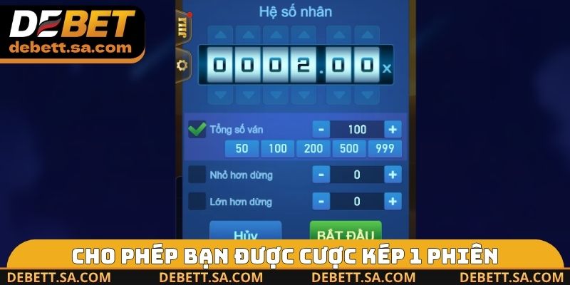 Cho phép bạn được cược kép 1 phiên