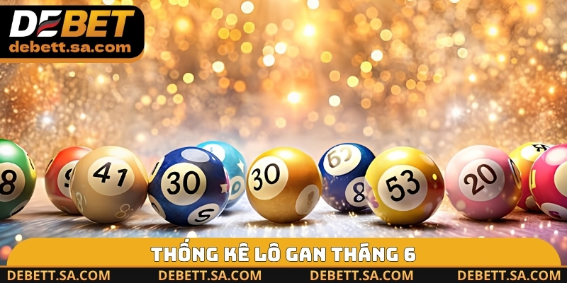Thống kê lô gan tháng 6