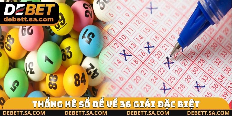 Thống kê số đề về 36 giải đặc biệt