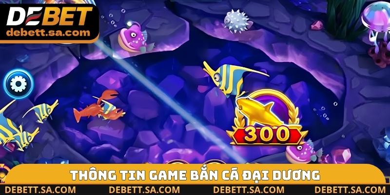 Thông tin game Bắn Cá Đại Dương