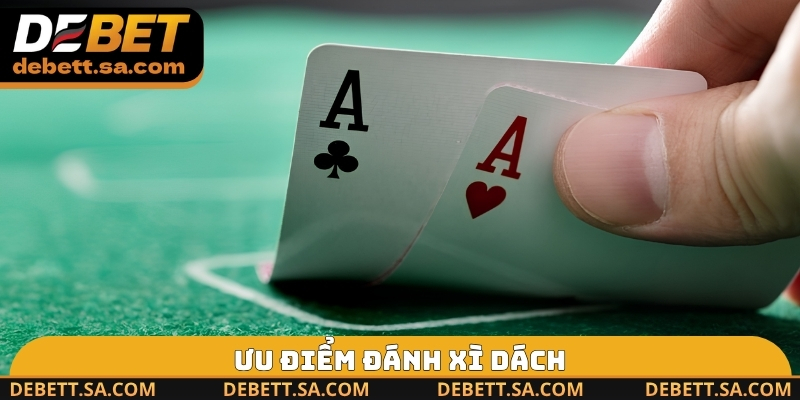 Ưu điểm đánh Xì Dách